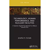 Technology, Human Performance, and Nuclear Facilities: A Systems Engineering Approach to Reduce Human Error