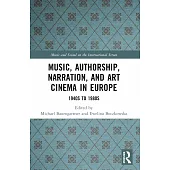 Music, Authorship, Narration, and Art Cinema in Europe: 1940s to 1980s