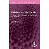 Midwives and Medical Men: A History of the Struggle for the Control of Childbirth