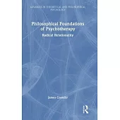 Philosophical Foundations of Psychotherapy: Radical Relationality