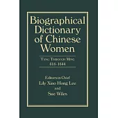 Biographical Dictionary of Chinese Women, Volume II: Tang Through Ming 618 - 1644