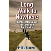 Long Walk to Nowhere: Human Trafficking in Post-Mandela South Africa