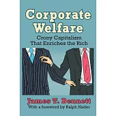 Corporate Welfare: Crony Capitalism That Enriches the Rich