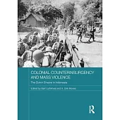 Colonial Counterinsurgency and Mass Violence: The Dutch Empire in Indonesia