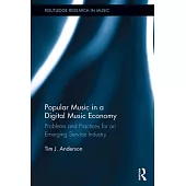 Popular Music in a Digital Music Economy: Problems and Practices for an Emerging Service Industry