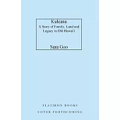 Kuleana: A Story of Family, Land, and Legacy in Old Hawai’i