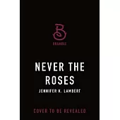 Never the Roses: Special Edition