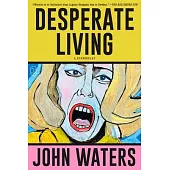Desperate Living: A Screenplay