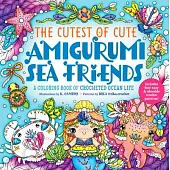 The Cutest of Cute Amigurumi Sea Friends: A Coloring Book of Crocheted Ocean Life
