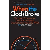 When the Clock Broke: Con Men, Conspiracists, and How America Cracked Up in the Early 1990s