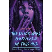 The Black Girl Survives in This One: Horror Stories