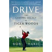 Drive: The Lasting Legacy of Tiger Woods