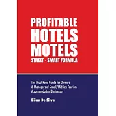 Profitable Hotels and Motels: Street-Smart Formula