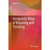 Designerly Ways of Knowing and Thinking