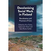 Decolonising Social Work in Finland: Racialisation and Practices of Care