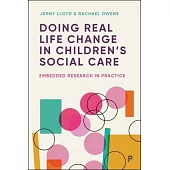 Doing Real Life Change in Children’s Social Care: Embedded Research in Practice