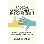 Radical Approaches to the Care Crisis: Solidarity, Community and a National Care Service