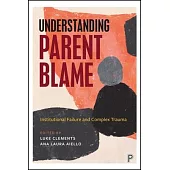 Understanding Parent Carer Blame: Safeguarding Disabled Children, Systems Failure and Complex Trauma