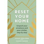 Reset Your Home: Unpick Your Emotions and Your Clutter, Step by Step