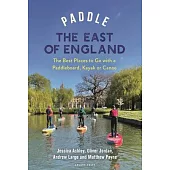 Paddle the East of England: The Best Places to Go with a Paddleboard, Kayak or Canoe