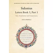 Sidonius: Letters Book 5, Part 1: Text, Translation and Commentary