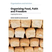 Organizing Food, Faith and Freedom: Imagining Alternatives