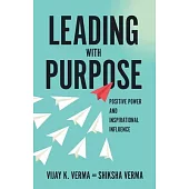 Leading with Purpose: Positive Power and Inspirational Influence