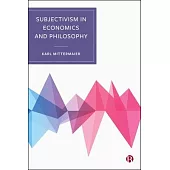 Subjectivism in Economics and Philosophy