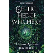 Celtic Hedge Witchery--A Modern Approach