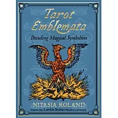 Tarot Emblemata: Decoding Magical Symbolism (83 Full-Color Cards and 176-Page Guidebook)