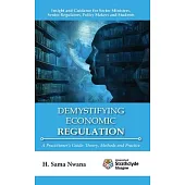 Demystifying Economic Regulation: A Practitioner’s Guide