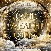 Cosmic Wealth Codes Affirmation Deck: Timeless Affirmations to Activate and Amplify Abundance (55 Full-Color Cards)