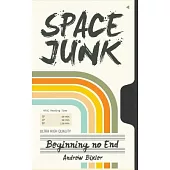 Space Junk: Beginning no End