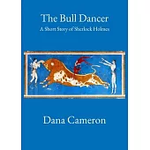 The Bull Dancer: A Short Story of Sherlock Holmes