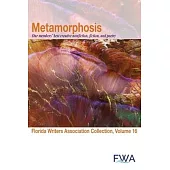 Metamorphosis: Florida Writers Association Collection, Volume 16