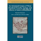 An Annotated Corpus of Three Hundred Proverbs, Sayings, and Idioms in Eastern Jibbali/Śḥərɛ̄́́t