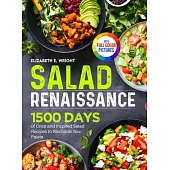 Salad Renaissance: 1500 Days of Crisp and Inspired Salad Recipes to Revitalize Your Palate|Full Color Edition
