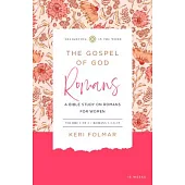 The Gospel of God (Vol 1): A Bible Study on Romans for Women (an 18-Week Inductive Study Guide for Small Groups or Individuals, Space for Journal