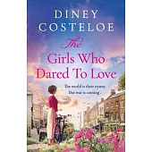 The Girls Who Dared to Love: Coming Soon for 2024, a Brand-New Captivating Historical Fiction Story of Pre-War London by Bestselling Author Diney C