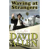 Waving at Strangers: A Parade of Inland Valley Daily Bulletin Columns, 2006-2010