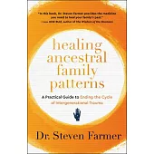 Healing Ancestral Family Patterns: A Practical Guide to Ending the Cycle of Intergenerational Trauma