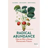 Radical Abundance: How to Win a Green Democratic Future