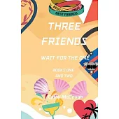 Three Friends Wait for the One Books One and Two