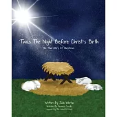 ’Twas the Night Before Christ’s Birth: The True Story of Christmas