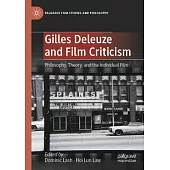 Gilles Deleuze and Film Criticism: Philosophy, Theory, and the Individual Film