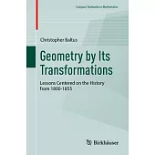 Geometry by Its Transformations: Lessons Centered on the History of 1800-1855