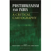 Posthumanism and India: A Critical Cartography