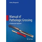 Manual of Pathologic Grossing: A Deliberative Approach