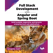 Full Stack Development with Angular and Spring Boot: Build scalable, responsive, and dynamic enterprise-level web applications (English Edition)