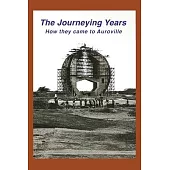 The Journeying Years: How they came to Auroville